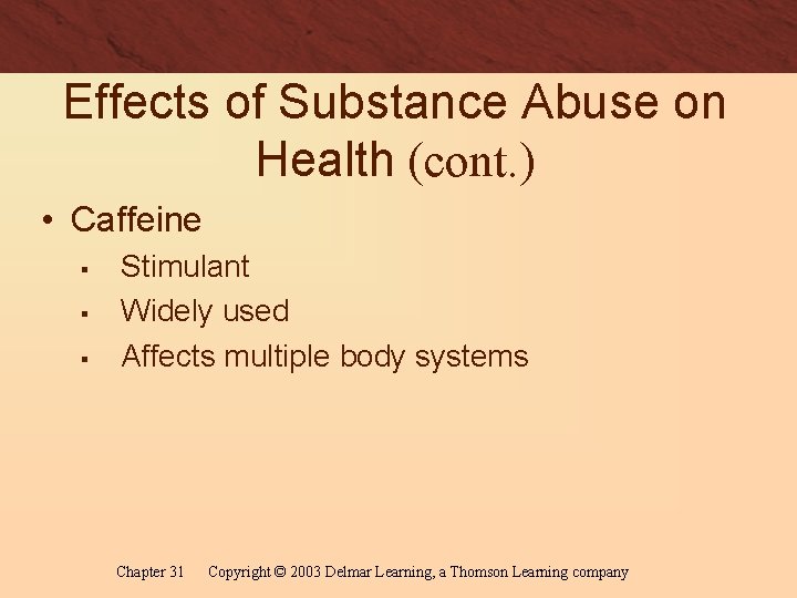 Effects of Substance Abuse on Health (cont. ) • Caffeine § § § Stimulant
