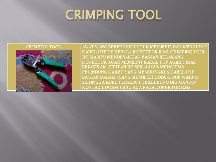 CRIMPING TOOL ALAT YANG BERFUNGSI UNTUK MENJEPIT DAN MENGUNCI KABEL UTP KE KEPALA KONEKTOR