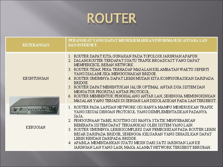 ROUTER KETERANGAN PERANGKAT YANG DAPAT MENERJEMAHKAN INFORMASI DI ANTARA LAN DAN INTERNET. KEUNTUNGAN 1.
