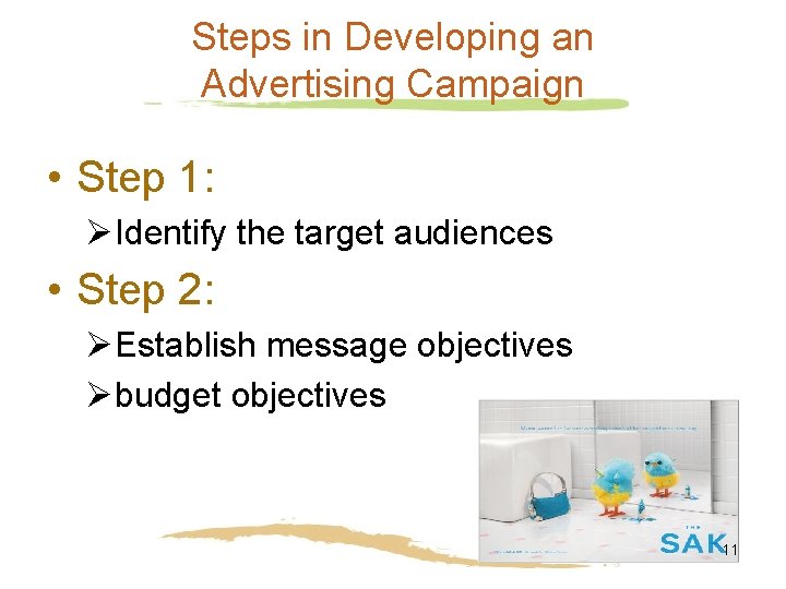 Steps in Developing an Advertising Campaign • Step 1: ØIdentify the target audiences •