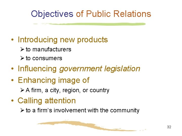 Objectives of Public Relations • Introducing new products Ø to manufacturers Ø to consumers