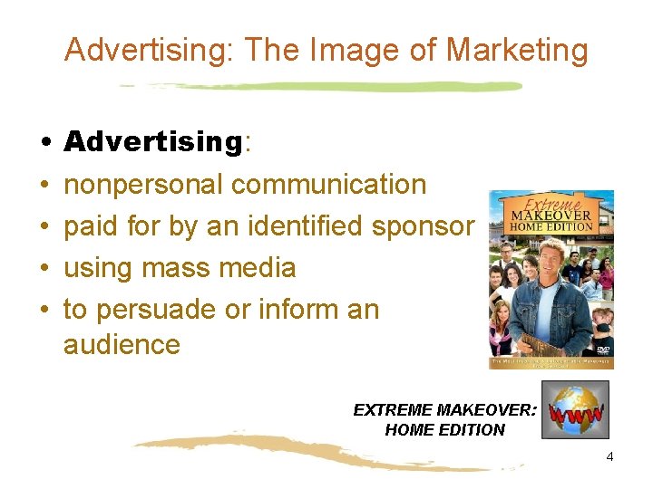 Advertising: The Image of Marketing • • • Advertising: nonpersonal communication paid for by