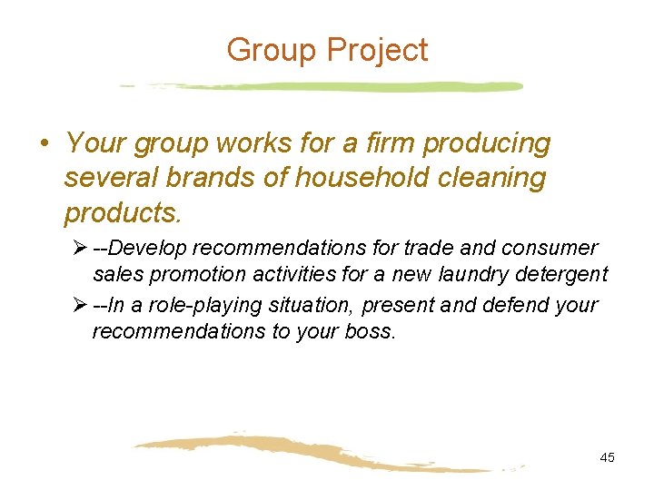 Group Project • Your group works for a firm producing several brands of household