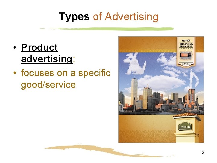 Types of Advertising • Product advertising: • focuses on a specific good/service 5 