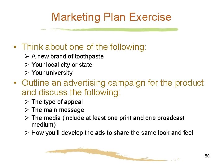 Marketing Plan Exercise • Think about one of the following: Ø A new brand