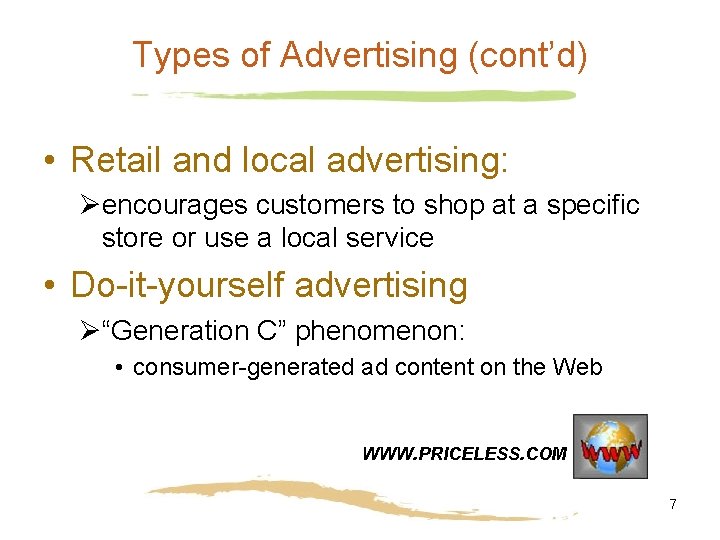 Types of Advertising (cont’d) • Retail and local advertising: Øencourages customers to shop at