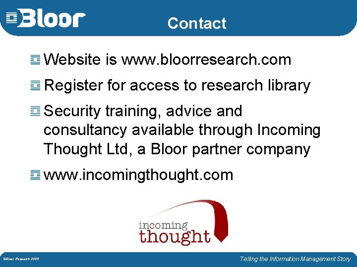 Contact Website is www. bloorresearch. com Register for access to research library Security training,