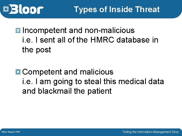 Types of Inside Threat Incompetent and non-malicious i. e. I sent all of the