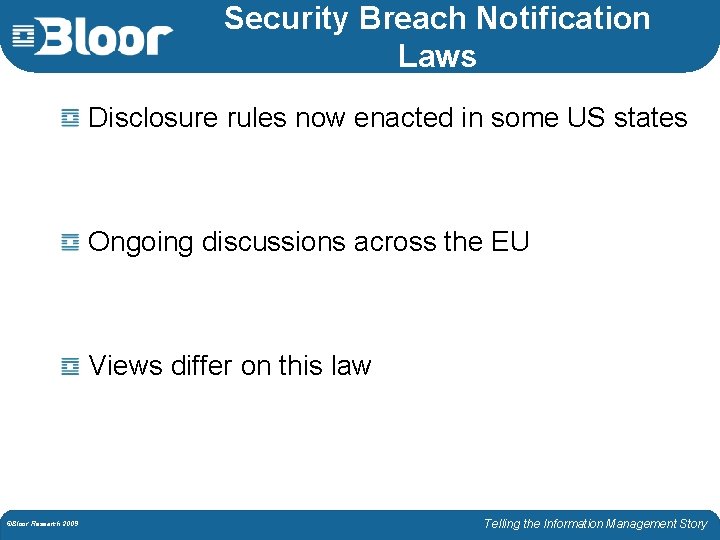 Security Breach Notification Laws Disclosure rules now enacted in some US states Ongoing discussions