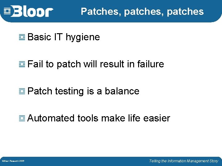 Patches, patches Basic IT hygiene Fail to patch will result in failure Patch testing