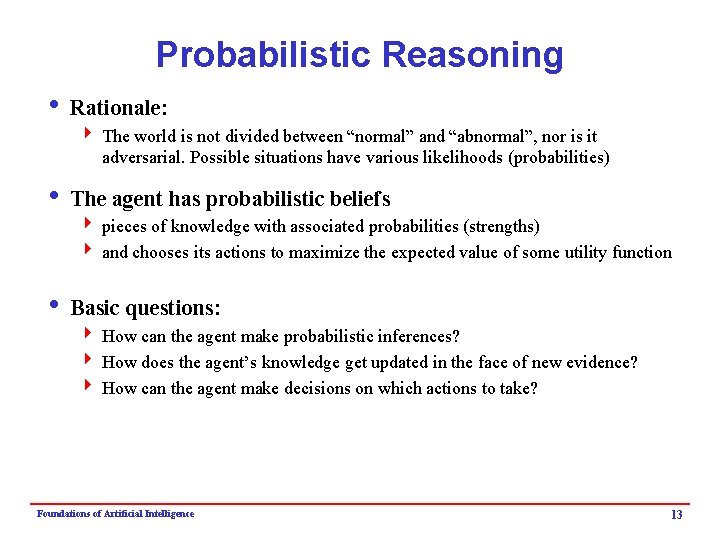 Probabilistic Reasoning i Rationale: 4 The world is not divided between “normal” and “abnormal”,