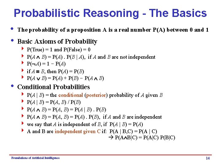 Probabilistic Reasoning - The Basics i The probability of a proposition A is a