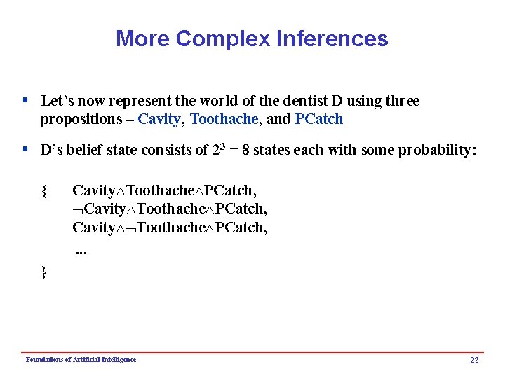 More Complex Inferences § Let’s now represent the world of the dentist D using