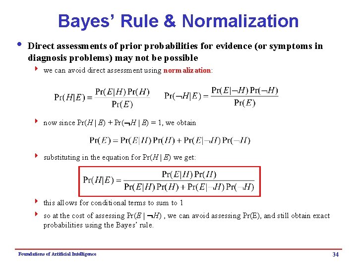Bayes’ Rule & Normalization i Direct assessments of prior probabilities for evidence (or symptoms