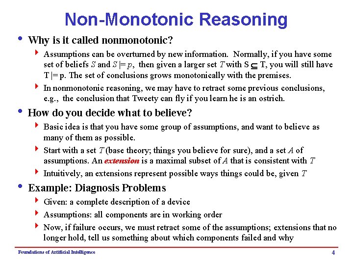 Non-Monotonic Reasoning i Why is it called nonmonotonic? 4 Assumptions can be overturned by