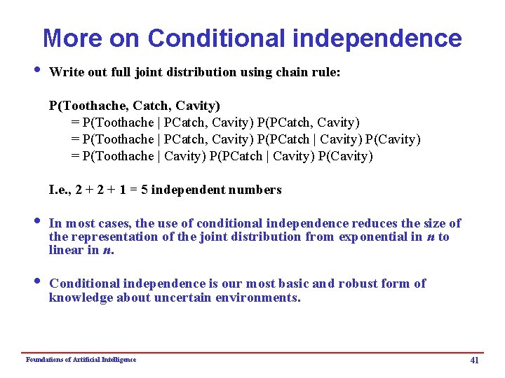 More on Conditional independence i Write out full joint distribution using chain rule: P(Toothache,