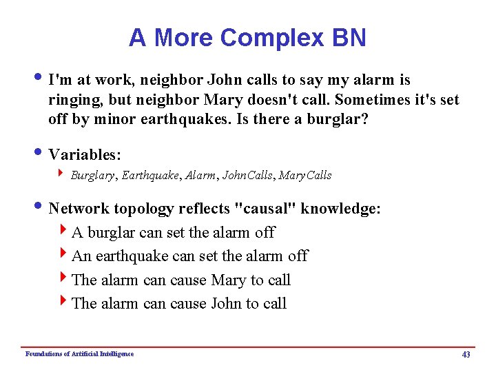 A More Complex BN i I'm at work, neighbor John calls to say my