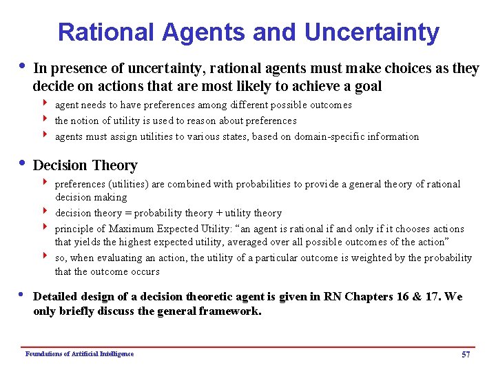 Rational Agents and Uncertainty i In presence of uncertainty, rational agents must make choices