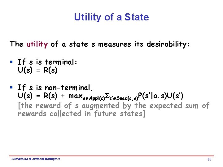 Utility of a State The utility of a state s measures its desirability: §