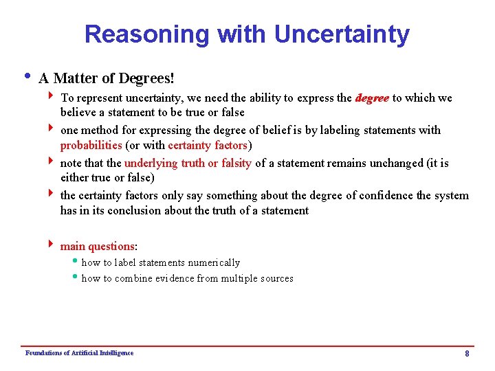 Reasoning with Uncertainty i A Matter of Degrees! 4 To represent uncertainty, we need