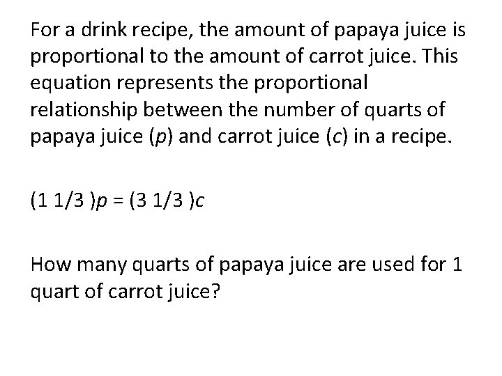 For a drink recipe, the amount of papaya juice is proportional to the amount