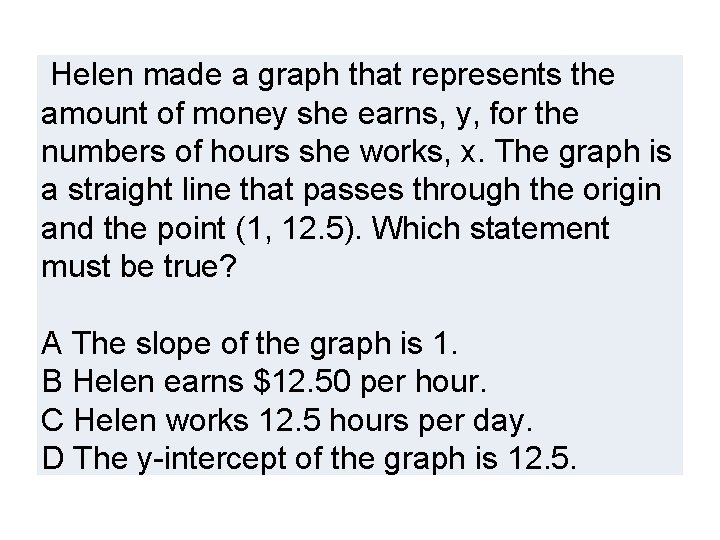 Helen made a graph that represents the amount of money she earns, y, for