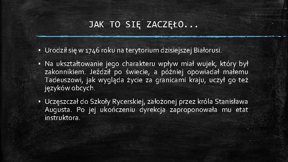 JAK TO SIĘ ZACZĘŁO. . . ▪ Urodził się w 1746 roku na terytorium