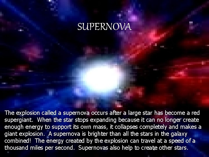 SUPERNOVA The explosion called a supernova occurs after a large star has become a