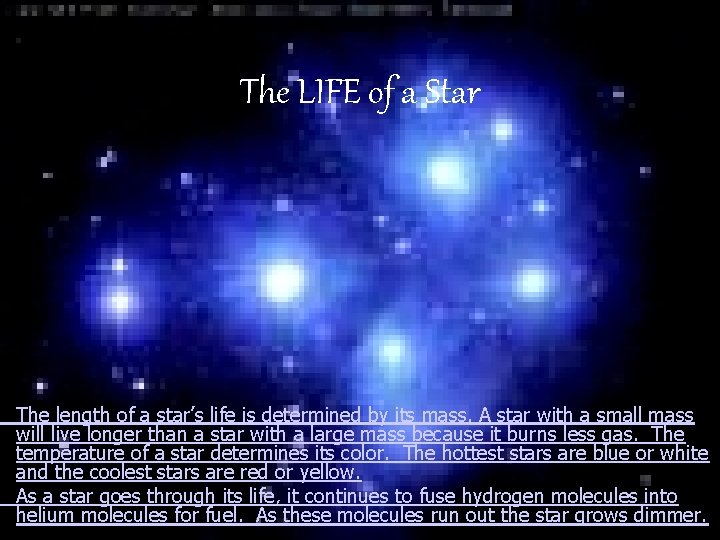 The LIFE of a Star The length of a star’s life is determined by