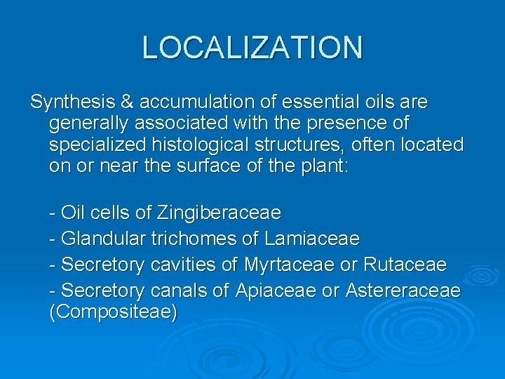 LOCALIZATION Synthesis & accumulation of essential oils are generally associated with the presence of