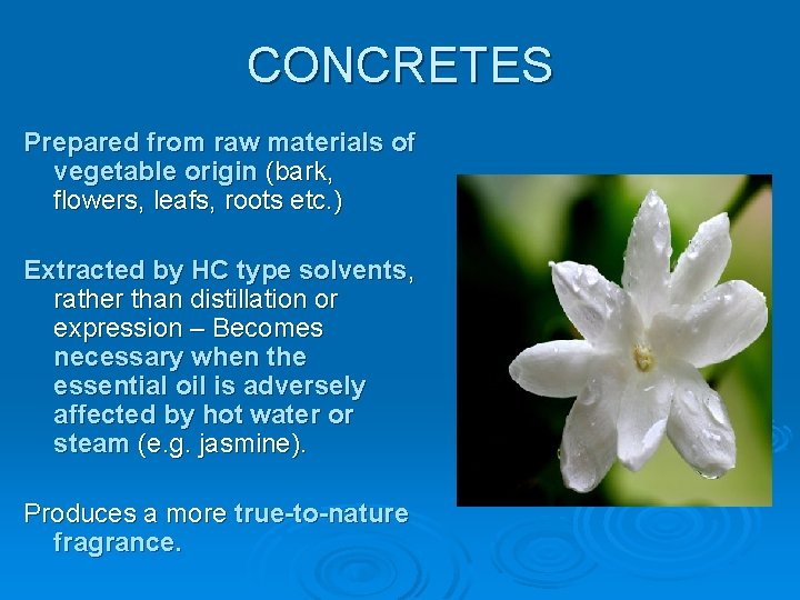 CONCRETES Prepared from raw materials of vegetable origin (bark, flowers, leafs, roots etc. )