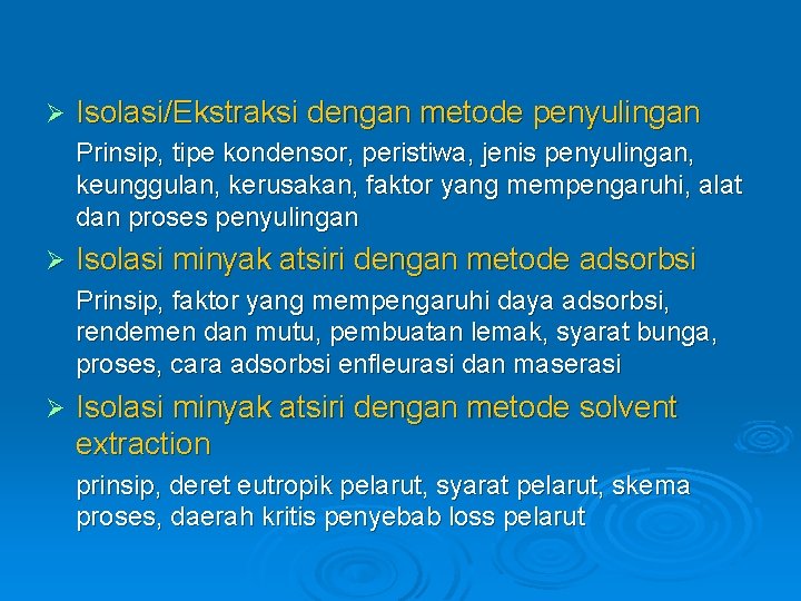 Ø Isolasi/Ekstraksi dengan metode penyulingan Prinsip, tipe kondensor, peristiwa, jenis penyulingan, keunggulan, kerusakan, faktor