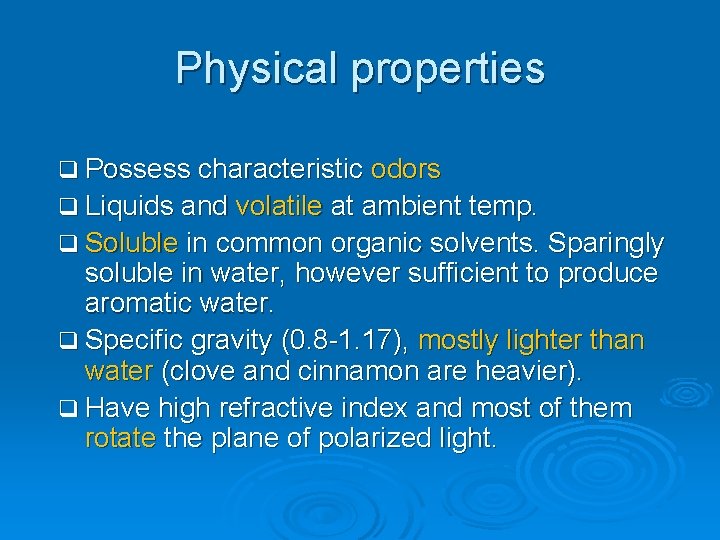 Physical properties q Possess characteristic odors q Liquids and volatile at ambient temp. q