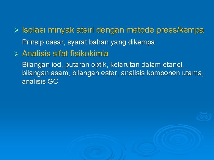 Ø Isolasi minyak atsiri dengan metode press/kempa Prinsip dasar, syarat bahan yang dikempa Ø