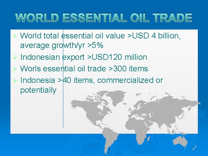 WORLD ESSENTIAL OIL TRADE World total essential oil value >USD 4 billion, average growth/yr