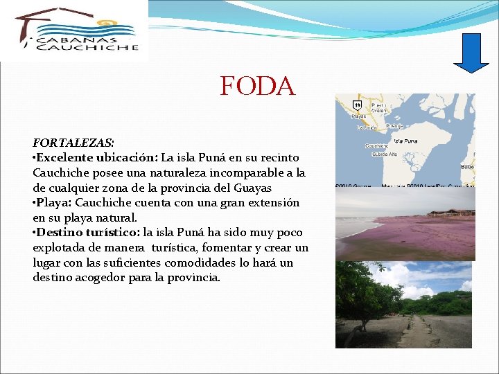 FODA FORTALEZAS: • Excelente ubicación: La isla Puná en su recinto Cauchiche posee una