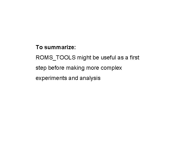 To summarize: ROMS_TOOLS might be useful as a first step before making more complex