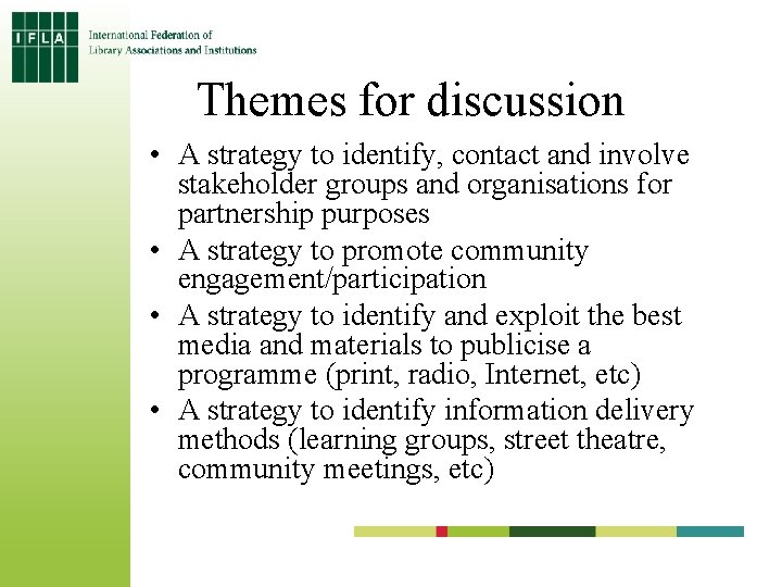 Themes for discussion • A strategy to identify, contact and involve stakeholder groups and