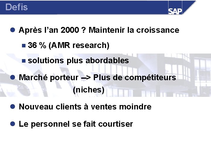 Defis l Après l’an 2000 ? Maintenir la croissance n 36 % (AMR research)