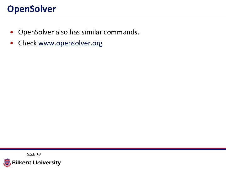 Open. Solver • Open. Solver also has similar commands. • Check www. opensolver. org