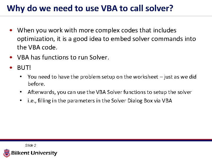 Why do we need to use VBA to call solver? • When you work