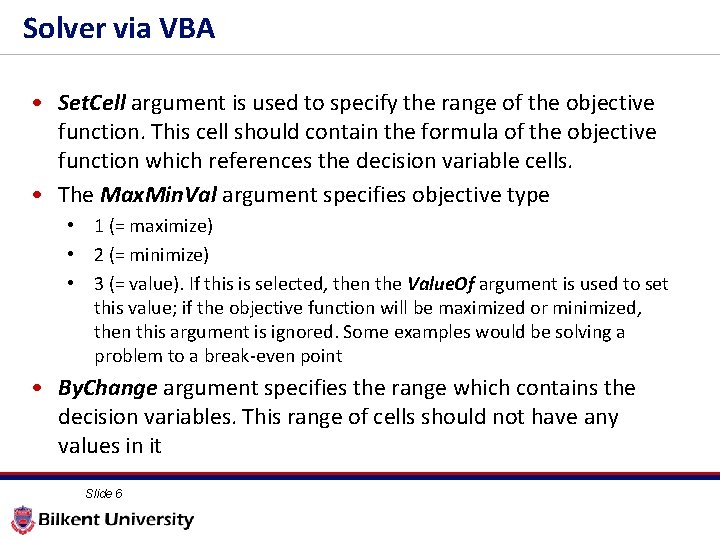 Solver via VBA • Set. Cell argument is used to specify the range of
