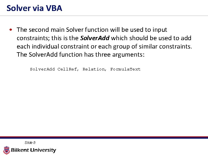 Solver via VBA • The second main Solver function will be used to input