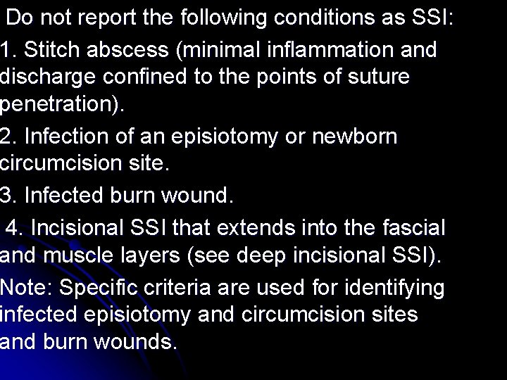 Do not report the following conditions as SSI: 1. Stitch abscess (minimal inflammation and