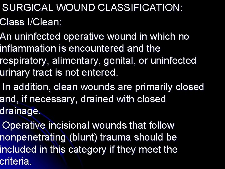 SURGICAL WOUND CLASSIFICATION: Class I/Clean: An uninfected operative wound in which no inflammation is