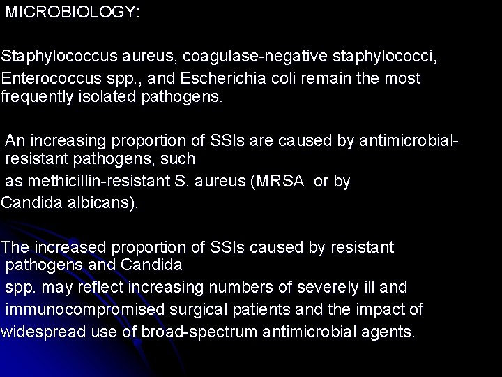MICROBIOLOGY: Staphylococcus aureus, coagulase-negative staphylococci, Enterococcus spp. , and Escherichia coli remain the most
