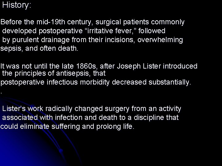 History: Before the mid-19 th century, surgical patients commonly developed postoperative “irritative fever, ”