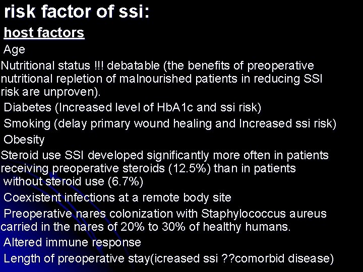 risk factor of ssi: host factors Age Nutritional status !!! debatable (the benefits of