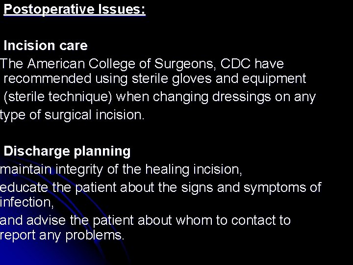 Postoperative Issues: Incision care The American College of Surgeons, CDC have recommended using sterile
