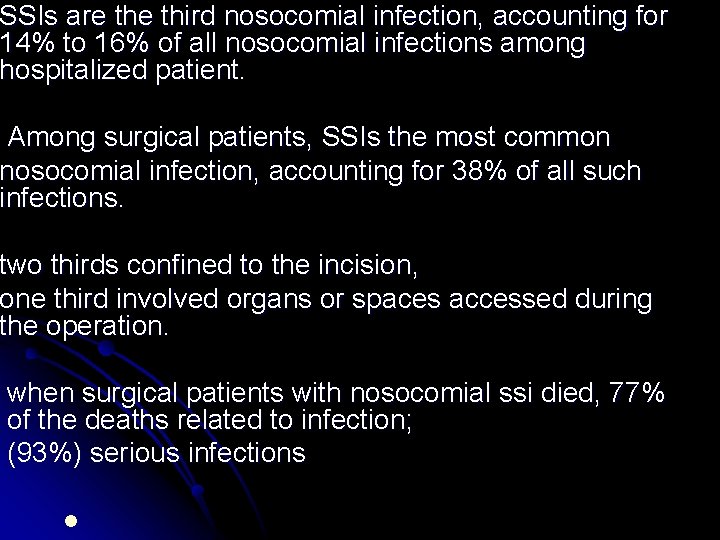 SSIs are third nosocomial infection, accounting for 14% to 16% of all nosocomial infections